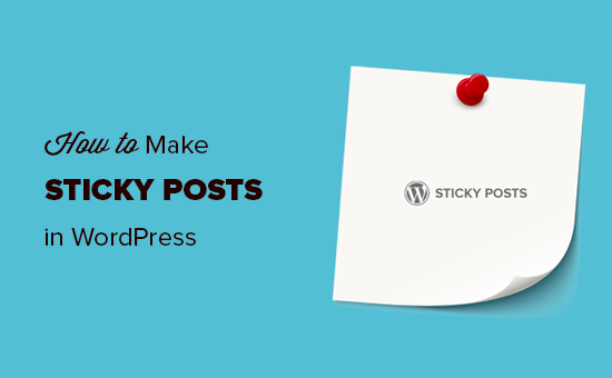 How to make your WordPress posts sticky How to make your WordPress posts sticky