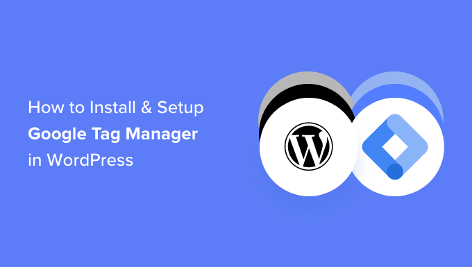 如何在WordPress中安装和配置Google Tag Manager