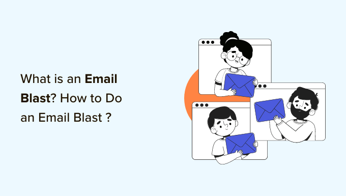 什么是Email Blast?如何正确进行邮件群发(The RIGHT Way)